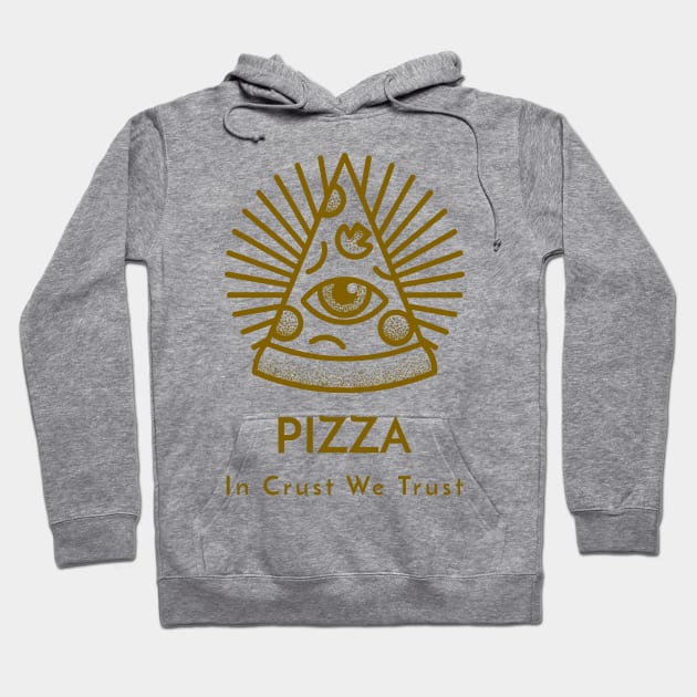 Pizza In Crust We Trust Hoodie by Cosmo Gazoo